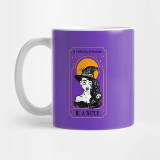 In a World of Princesses, Be a Witch Mug